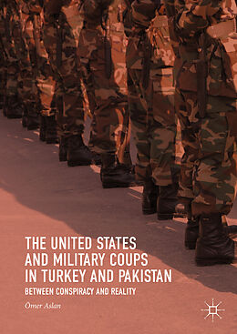 Livre Relié The United States and Military Coups in Turkey and Pakistan de Ömer Aslan