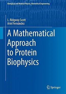 E-Book (pdf) A Mathematical Approach to Protein Biophysics von L. Ridgway Scott, Ariel Fernández