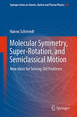 Fester Einband Molecular Symmetry, Super-Rotation, and Semiclassical Motion von Hanno Schmiedt