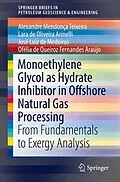 E-Book (pdf) Monoethylene Glycol as Hydrate Inhibitor in Offshore Natural Gas Processing von Alexandre Mendonça Teixeira, Lara de Oliveira Arinelli, José Luiz de Medeiros