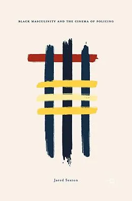 E-Book (pdf) Black Masculinity and the Cinema of Policing von Jared Sexton