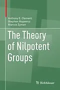 E-Book (pdf) The Theory of Nilpotent Groups von Anthony E. Clement, Stephen Majewicz, Marcos Zyman