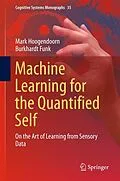 E-Book (pdf) Machine Learning for the Quantified Self von Mark Hoogendoorn, Burkhardt Funk