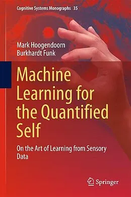 E-Book (pdf) Machine Learning for the Quantified Self von Mark Hoogendoorn, Burkhardt Funk