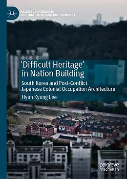 E-Book (pdf) 'Difficult Heritage' in Nation Building von Hyun Kyung Lee