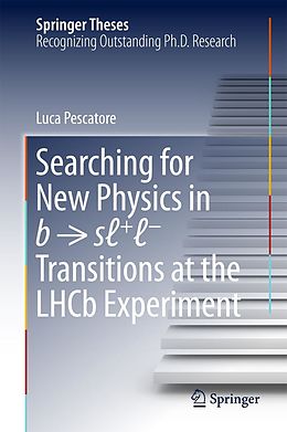 E-Book (pdf) Searching for New Physics in b   sl+l- Transitions at the LHCb Experiment von Luca Pescatore