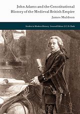 eBook (pdf) John Adams and the Constitutional History of the Medieval British Empire de James Muldoon