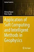 E-Book (pdf) Application of Soft Computing and Intelligent Methods in Geophysics von Alireza Hajian, Peter Styles