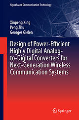 Livre Relié Design of Power-Efficient Highly Digital Analog-to-Digital Converters for Next-Generation Wireless Communication Systems de Xinpeng Xing, Georges Gielen, Peng Zhu