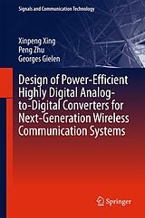 eBook (pdf) Design of Power-Efficient Highly Digital Analog-to-Digital Converters for Next-Generation Wireless Communication Systems de Xinpeng Xing, Peng Zhu, Georges Gielen