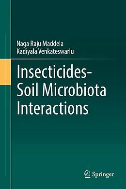 E-Book (pdf) Insecticides-Soil Microbiota Interactions von Naga Raju Maddela, Kadiyala Venkateswarlu