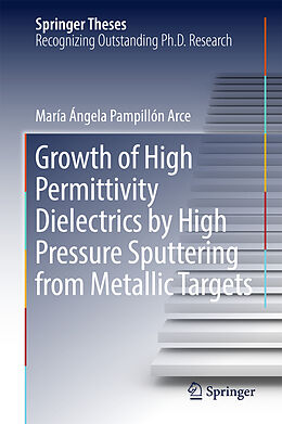 Fester Einband Growth of High Permittivity Dielectrics by High Pressure Sputtering from Metallic Targets von María Ángela Pampillón Arce