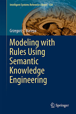 Livre Relié Modeling with Rules Using Semantic Knowledge Engineering de Grzegorz J. Nalepa