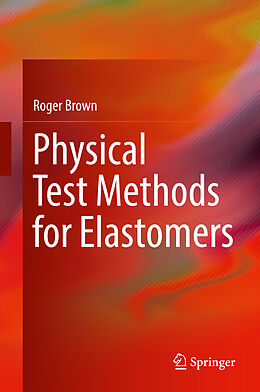 Livre Relié Physical Test Methods for Elastomers de Roger Brown