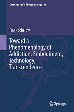 Livre Relié Toward a Phenomenology of Addiction: Embodiment, Technology, Transcendence de Frank Schalow