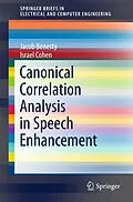 E-Book (pdf) Canonical Correlation Analysis in Speech Enhancement von Jacob Benesty, Israel Cohen