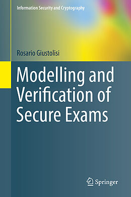 Livre Relié Modelling and Verification of Secure Exams de Rosario Giustolisi