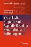 E-Book (pdf) Viscoelastic Properties of Asphalts Based on Penetration and Softening Point von Boris Radovskiy, Bagdat Teltayev