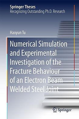 E-Book (pdf) Numerical Simulation and Experimental Investigation of the Fracture Behaviour of an Electron Beam Welded Steel Joint von Haoyun Tu