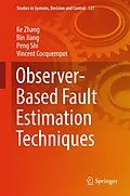 E-Book (pdf) Observer-Based Fault Estimation Techniques von Ke Zhang, Bin Jiang, Peng Shi