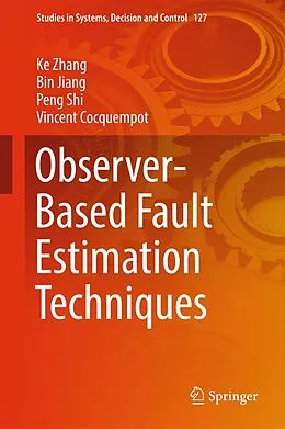 E-Book (pdf) Observer-Based Fault Estimation Techniques von Ke Zhang, Bin Jiang, Peng Shi
