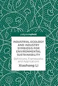E-Book (pdf) Industrial Ecology and Industry Symbiosis for Environmental Sustainability von Xiaohong Li