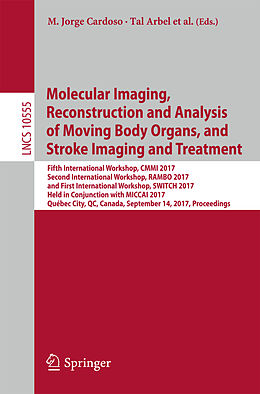 Couverture cartonnée Molecular Imaging, Reconstruction and Analysis of Moving Body Organs, and Stroke Imaging and Treatment de 