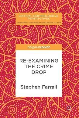 E-Book (pdf) Re-Examining The Crime Drop von Stephen Farrall