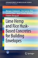 Kartonierter Einband Lime Hemp and Rice Husk-Based Concretes for Building Envelopes von Morgan Chabannes, Eric Garcia-Diaz, Laurent Clerc