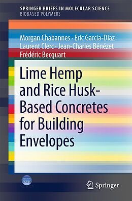 Couverture cartonnée Lime Hemp and Rice Husk-Based Concretes for Building Envelopes de Morgan Chabannes, Eric Garcia-Diaz, Laurent Clerc