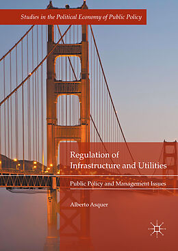 Fester Einband Regulation of Infrastructure and Utilities von Alberto Asquer