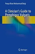E-Book (pdf) A Clinician's Guide to Pemphigus Vulgaris von Pooya Khan Mohammad Beigi