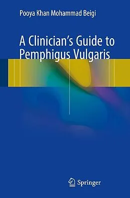 E-Book (pdf) A Clinician's Guide to Pemphigus Vulgaris von Pooya Khan Mohammad Beigi