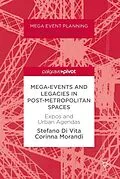 E-Book (pdf) Mega-Events and Legacies in Post-Metropolitan Spaces von Stefano Di Vita, Corinna Morandi