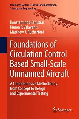 E-Book (pdf) Foundations of Circulation Control Based Small-Scale Unmanned Aircraft von Konstantinos Kanistras, Kimon P. Valavanis, Matthew J. Rutherford