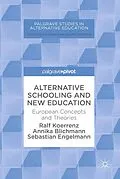 E-Book (pdf) Alternative Schooling and New Education von Ralf Koerrenz, Annika Blichmann, Sebastian Engelmann