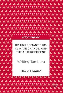 E-Book (pdf) British Romanticism, Climate Change, and the Anthropocene von David Higgins