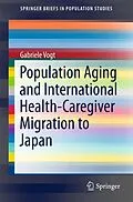 E-Book (pdf) Population Aging and International Health-Caregiver Migration to Japan von Gabriele Vogt
