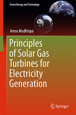 Fester Einband Principles of Solar Gas Turbines for Electricity Generation von Amos Madhlopa