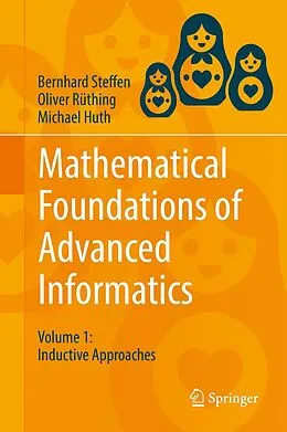 E-Book (pdf) Mathematical Foundations of Advanced Informatics von Bernhard Steffen, Oliver Rüthing, Michael Huth