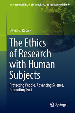 Fester Einband The Ethics of Research with Human Subjects von David B. Resnik