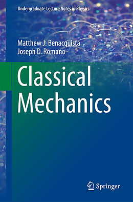 Kartonierter Einband Classical Mechanics von Joseph D. Romano, Matthew J. Benacquista
