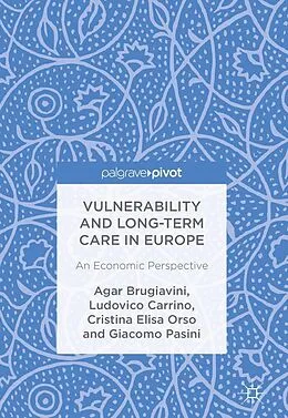 E-Book (pdf) Vulnerability and Long-term Care in Europe von Agar Brugiavini, Ludovico Carrino, Cristina Elisa Orso