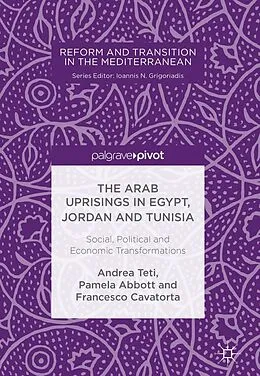 E-Book (pdf) The Arab Uprisings in Egypt, Jordan and Tunisia von Andrea Teti, Pamela Abbott, Francesco Cavatorta