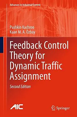 E-Book (pdf) Feedback Control Theory for Dynamic Traffic Assignment von Pushkin Kachroo, Kaan M. A. Özbay