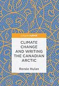 E-Book (pdf) Climate Change and Writing the Canadian Arctic von Renée Hulan