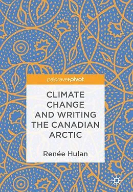 E-Book (pdf) Climate Change and Writing the Canadian Arctic von Renée Hulan