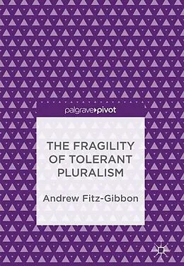E-Book (pdf) The Fragility of Tolerant Pluralism von Andrew Fitz-Gibbon