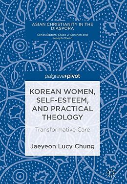 E-Book (pdf) Korean Women, Self-Esteem, and Practical Theology von Jaeyeon Lucy Chung