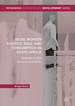 Livre Relié Retail Worker Politics, Race and Consumption in South Africa de Bridget Kenny